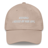 Missed my hair APPT. Dad hat