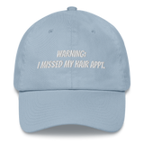 Missed my hair APPT. Dad hat