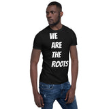 We Are the Roots T-Shirt(B)