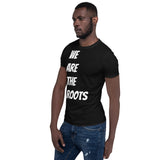We Are the Roots T-Shirt(B)