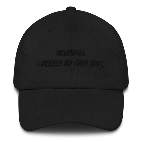 Missed my hair APPT. Dad hat (B)