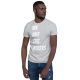 We Are the Roots T-Shirt(B)