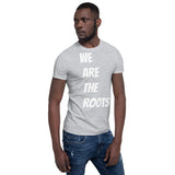 We Are the Roots T-Shirt(B)