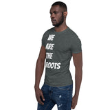 We Are the Roots T-Shirt(B)