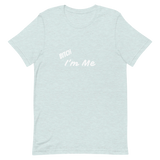 Bitch I'm Me T-Shirt (W)